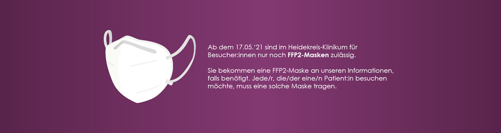 Ab dem 17.05.2021 sind nur noch FFP2-Masken im Heidekreis-Klinikum zulässig.